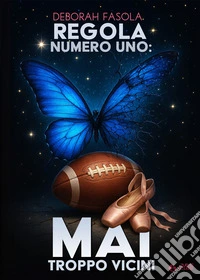 Regola numero uno: mai troppo vicini libro