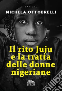 Il rito Juju e la tratta delle donne nigeriane libro