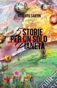 5 storie per un solo Pianeta libro
