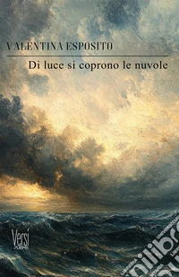 Di luce si coprono le nuvole libro