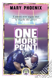 One More Point. L'amore non segue mai le regole del gioco libro