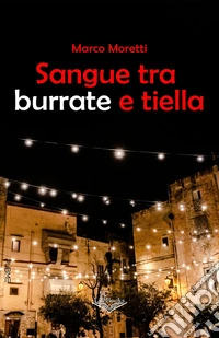 Sangue tra burrate e tiella libro