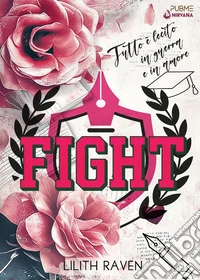 Fight. Tutto è lecito in guerra e in amore libro