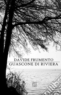Guascone di riviera. Versi spavaldi pensati la sera libro