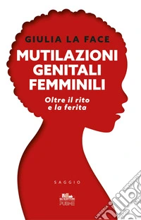 Mutilazioni genitali femminili. Oltre il rito e la ferita libro