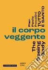 Pier Paolo Pasolini. Tutto è santo. Il corpo veggente-The seeing body libro di Di Monte M. (cur.) Gennari Santori F. (cur.)