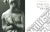 Canova. Quatre temps. Ediz. illustrata. Vol. 3: Les sculptures de la Gypsotheca De Possagno libro di Spina Luigi Sgarbi Vittorio