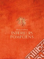 Intérieurs pompéiens. Ediz. illustrata libro