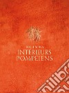 Intérieurs pompéiens. Ediz. illustrata libro di Spina Luigi