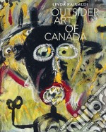 Outsider art of Canada. Ediz. illustrata libro