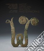 West African bronze masterworks. The Syrop collection. Ediz. inglese e francese libro