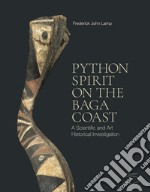 Python spirit on the Baga coast. A scientific and art historical investigation. Ediz. illustrata libro