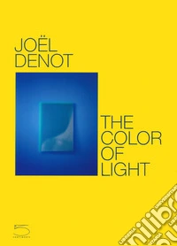 Joel Denot. The color of light. Ediz. inglese e francese libro