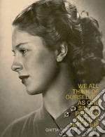 We all think of ourselves as one single person but it's not true. Ghitta Carell's portraits. Ediz. inglese ed ebraica libro