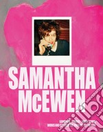 Samantha McEven. London, Paris, New York. Works and life from the 1980s to the present. Ediz. inglese e francese libro