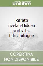 Ritratti rivelati-Hidden portraits. Ediz. bilingue