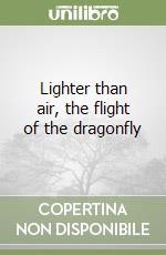 Lighter than air, the flight of the dragonfly