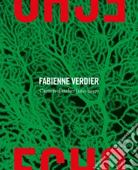 Écho. Fabienne Verdier. Carnets d'atelier (2011-2017). Ediz. a colori libro