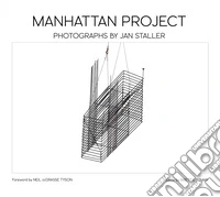 Manhattan project. Photographs by Jan Staller. Ediz. inglese e francese libro