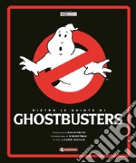 Dietro le quinte di Ghostbusters. Ediz. a colori libro