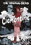 The Walking Dead: Clementine. Vol. 1 libro di Walden Tillie