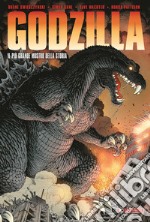 Godzilla. Il più grande mostro della storia