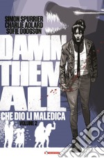 Damn them all. Che Dio li maledica. Vol. 2