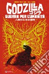 Godzilla. Guerra per l'umanità libro di MacLean Andrew