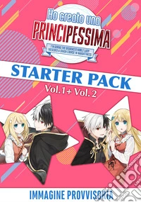 Ho creato una principessima. Starter pack. Vol. 1-2 libro