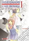 Insegnami a fare un manga. Vol. 1 libro di Hirao Auri