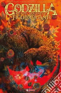 Godzilla. Hic sunt dracones II. Figli dei giganti libro