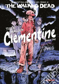 The Walking Dead: Clementine. Vol. 3 libro