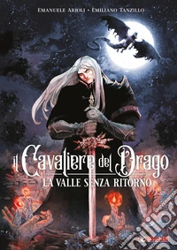 La valle senza ritorno. Il cavaliere del drago. Vol. 2 libro