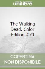 The Walking Dead. Color Edition #70 libro