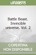 Battle Beast. Invincible universe. Vol. 2 libro