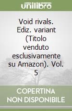 Void rivals. Ediz. variant (Titolo venduto esclusivamente su Amazon). Vol. 5 libro