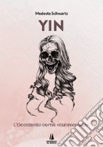 YIN. L'Occidente come «cunnicrazia» libro