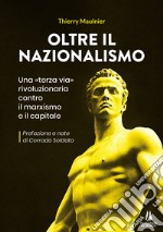 Oltre il nazionalismo. Una «terza via» rivoluzionaria contro il marxismo e il capitale libro