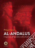 Al-Andalus. L'impostura del «paradiso multiculturale» libro