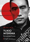 Yukio Mishima. Conservare il fuoco libro