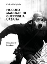 Piccolo manuale di guerriglia urbana libro