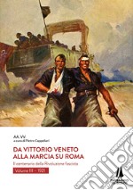 Da Vittorio Veneto alla Marcia su Roma. Il centenario della Rivoluzione fascista. Vol. 3: 1921 libro