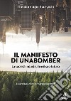 Il manifesto di Unabomber. La società industriale e il suo futuro libro di Kaczynski Theodore John