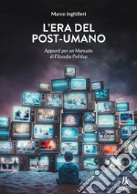 L'era del post-umano. Appunti per un manuale di filosofia politica