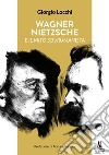 Wagner, Nietzsche e il mito sovrumanista libro di Locchi Giorgio