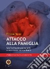 Attacco alla famiglia. Radicamento personale e resistenza comunitaria libro