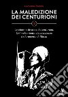 La maledizione dei centurioni. Vol. 3: Le chemin de croix dei centurioni. Dal malcontento alla dissidenza: il siluramento di Massu libro di Peroncini Gianfranco