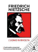 Friedrich Nietzsche: l'uomo in rivolta libro