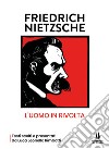 Friedrich Nietzsche: l'uomo in rivolta libro di Rimbotti Luca Leonello