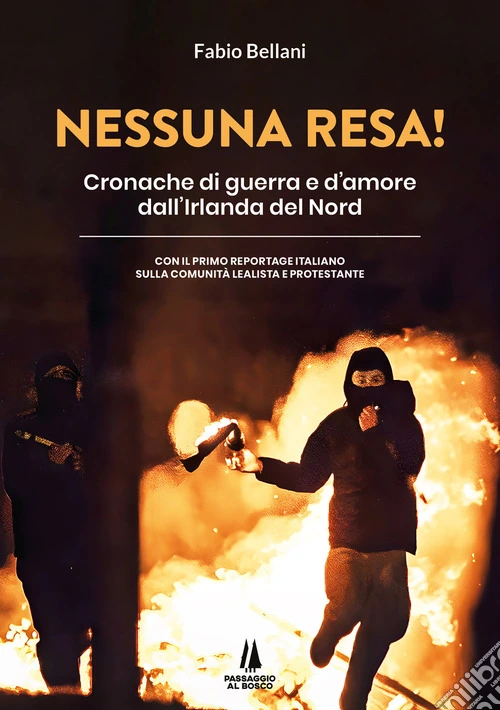 Nessuna resa! Cronache di guerra e d'amore dall'Irlanda del Nord